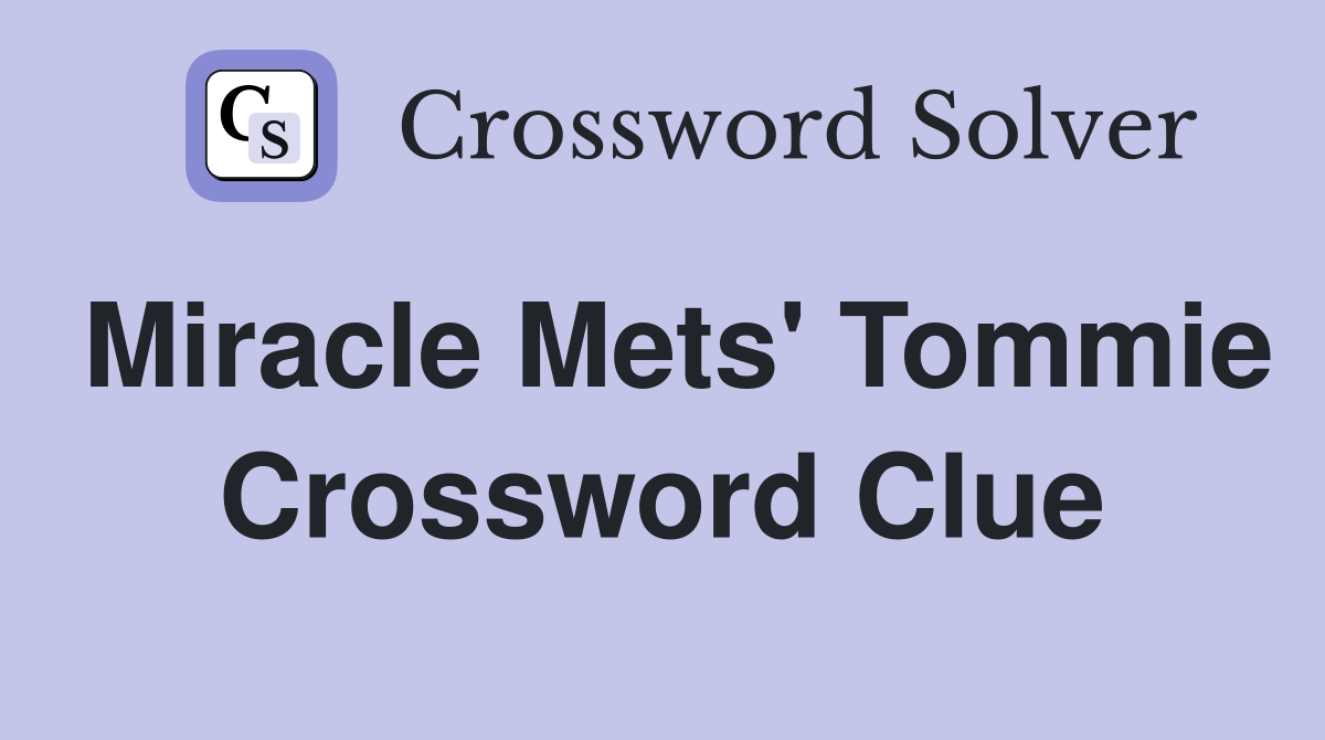 Miracle Mets Tommie Crossword Clue Answers Crossword Solver